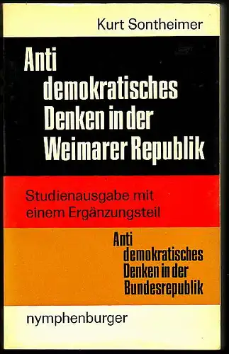 Sontheimer, Kurt: Antidemokratisches Denken in der Weimarer Republik.  Die politischen Ideen des deutschen Nationalismus zwischen 1918 und 1933. Studienausgabe mit dem Ergänzungsteil: Antidemokratisches Benken in der Bundesrepublik. 