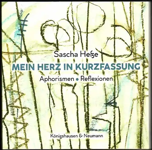 Heße, Sascha: Mein Herz in Kurzfassung. Aphorismen - Reflexionen. 