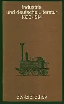 Industrie und deutsche Literatur 1830 - 1914. Eine Anthologie. Herausgegeben von  Keith Bullivant und Hugh Ridley. 