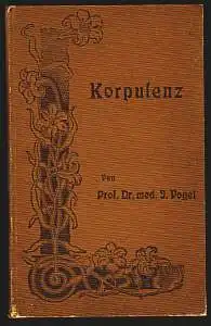 Vogel,  Julius: Korpulenz. Ihre Ursachen, Verhütung und Heilung durch einfache diätische Mittel. Bearbeitung von Dr. med. J. Goliner. 