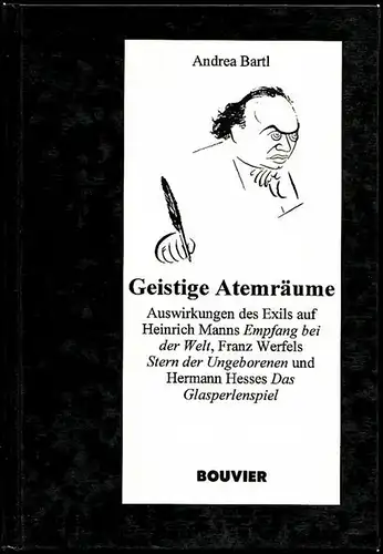 Bartl, Andrea: Geistige Atemräume. Auswirkungen des Exils auf Heinrich Manns "Empfang bei der Welt", Franz Werfels "Stern der Ungeborenen" und Hermann Hesses "Das Glasperlenspiel". 