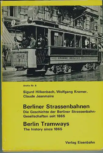 Hilkenbach, Sigurd; Wolfgang Kramer und Claude Jeanmaire: Berliner Strassenbahnen. Die Geschichte der Berliner Strassenbahn-Gesellschaften seit 1865. / Berlin Tramways. The history of the Berlin Tramways since 1865. 