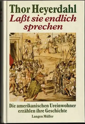 Heyerdahl, Thor: Lasst sie endlich sprechen: Die amerikanischen Ureinwohner erzählen ihre Geschichte. Deutsch von Lothar Schneider. 