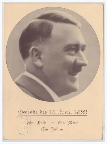 [Propagandapostkarte] Gedenke des 10.4.1938, Ein Volk.., Männer der Zeit Nr 91, gelaufen München am 10.4. 