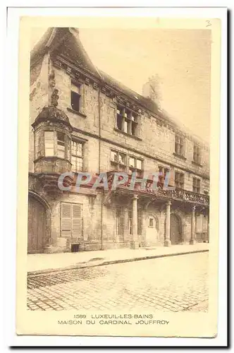 Luxeuil les Bains Cartes postales Maison du cardinal Jouffroy