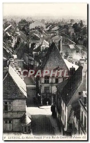 Cartes postales Luxeuil La Maison Francois ler et la Rue du Centre a Vol d oiseau