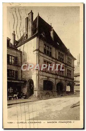 Cartes postales Luxeuil Les Bains Maison Francois 1er