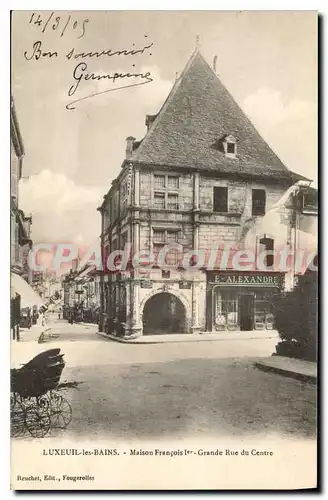 Cartes postales Luxueil les Bains Maison Francois 1st Grande Rue du Centre