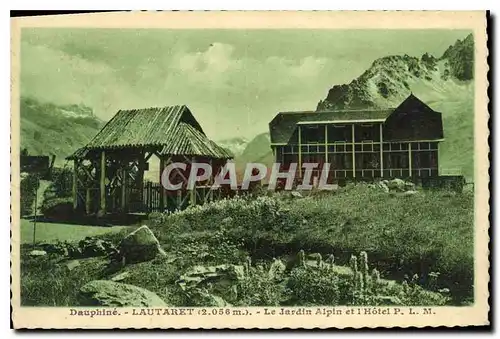 Cartes postales Dauphine le Lautaret (2056 m) le Jardin Alpin et l'Hotel  P L M