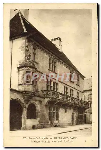 Cartes postales Haute Saone Jolie Luxeuil les Bains Maison dite du Cardinal Jouffrov