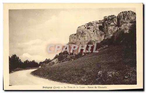 Cartes postales Poligny Jura Trou de la Lune Route de Chamole
