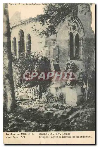 Cartes postales La Guerre 1914-1915 Berry au Bac Aisne L'Eglise apres le Terrible bombardement