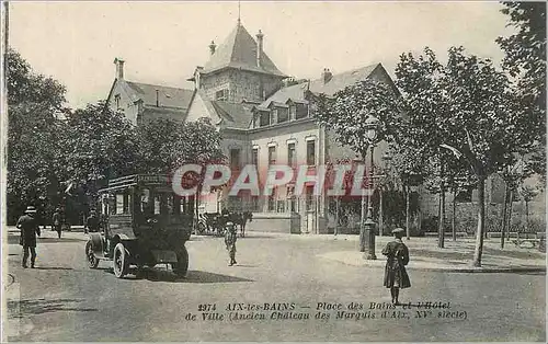 Cartes postales Aix les Bains Place des Bains et l'Hotel de Ville (Ancie Chateau des Marquis d'Aix XVe siecle) A