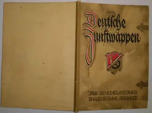 Deutsche Zunftwappen - Die Adelszeichen deutscher Arbeit