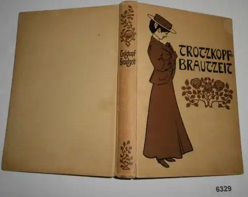 Trotzkopfs Brautzeit - Zweiter Band zum ''Trotzkopf' von Emmy v. Rhoden (Emmy Friedrich-Friedrich)