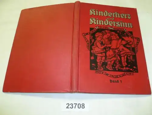 Kinderherz und Kindersinn - Ausgewählte Erzählungen, belehrende Aufsätze und Gedichte für unsere Lieblinge, 1. Band
