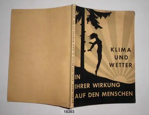 Klima und Wetter in ihrer Wirkung auf den Menschen - Ergebnisse bioklimatischer Forschung