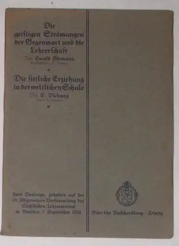 Die geistigen Strömungen der Gegenwart und die Lehrerschaft/Die sittliche Erziehung in der weltlichen Schule