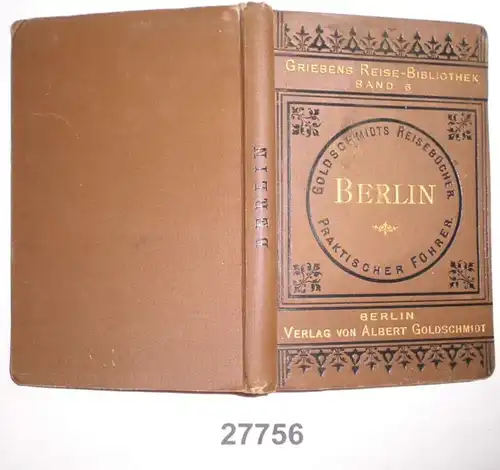 Berlin, Potsdam und Umgebungen - Praktischer Wegweiser (Griebens Reise-Bibliothek Band 6, Goldschmidts Reisebücher. Prak