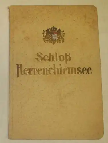 Schloß Herrenchiemsee / Der Chiemsee und das Königsschloss Herrenchiemsee