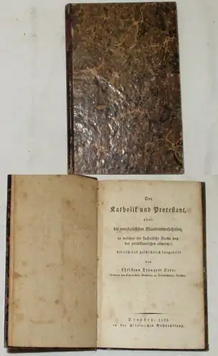 Der Katholik und Protestant oder: Die vorzüglichsten Glaubenswahrheiten, in welchen die katholische Kirche von der prote