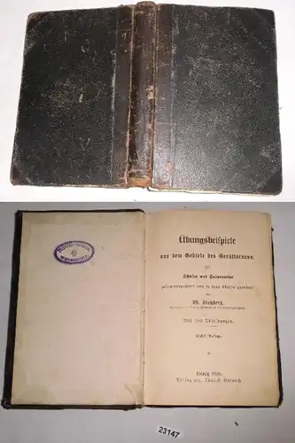 Übungsbeispiele aus dem Gebiete des Gerätturnens - Für Schulen und Turnvereine zusammengestelllt und in drei Stufen geor