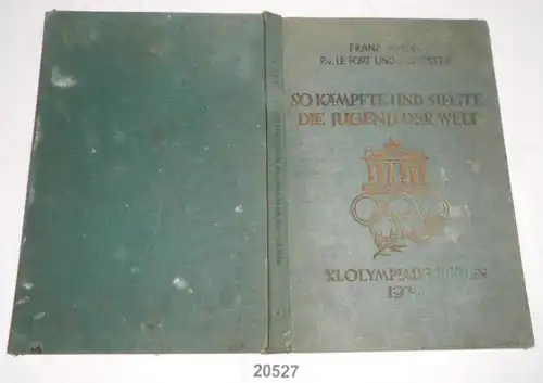 Ainsi la jeunesse du monde a combattu et a remporté - XI Olympiade de Berlin 1936