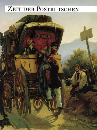 K. Beyrer (Hrsg.), Zeit der Postkutschen. Drei Jahrhunderte Reisen 1600-1900 