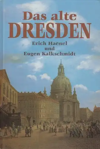 Buch: Das alte Dresden, Haenel, Erich / Kalkschmidt, Eugen. 1995, Gondrom Verlag