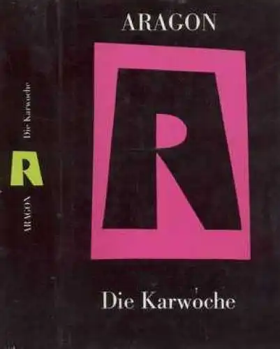 Buch: Die Karwoche, Roman. Aragon, Louis, 1984, Volk und Welt, Ausgewählte Werke