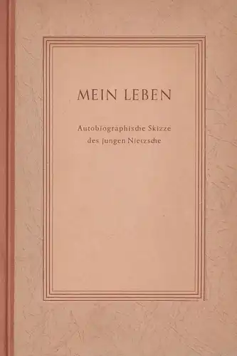Buch: Mein Leben, Autobiographische Skizze des jungen Nietzsche, 1945, gut