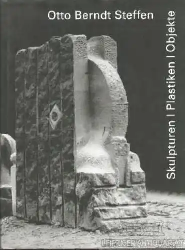 Buch: Otto Berndt Steffen. Skulpturen. Plastiken. Objekte, Steffen, Otto Berndt