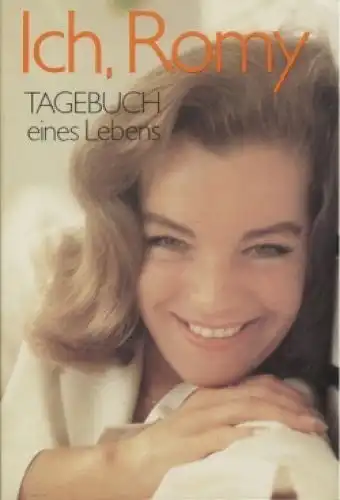 Buch: Ich, Romy, Seydel, Renate. 1990, Henschel Verlag, Tagebuch eines Lebens