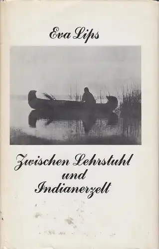 Buch: Zwischen Lehrstuhl und Indianerzelt, Lips, Eva. 1986, gebraucht, gut