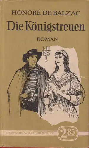 Buch: Die Königstreuen, Balzac, Deutsche Volksbibliothek, 1963, Aufbau Verlag