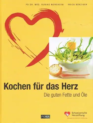 Buch: Kochen für das Herz, Mordasini, Rubino / Bänziger, Erica. 2010