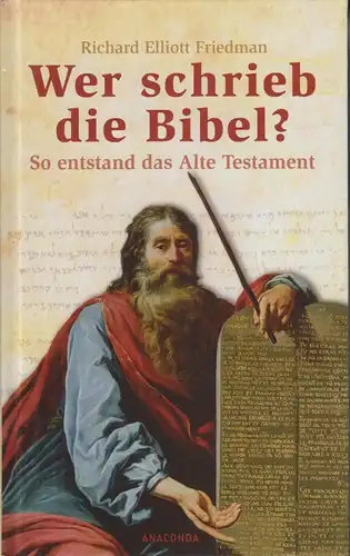 Buch: Wer schrieb die Bibel, Freidmann, Richard Elliott. 2007, Anaconda Verlag