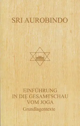 Buch: Einführung in die Gesamtschau vom Joga, Aurobindo, Sri, 2016, gebraucht