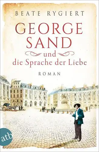 Buch: George Sand, Rygiert, Beate, 2020, Aufbau, Und die Sprache der Liebe