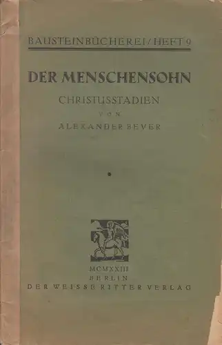 Buch: Der Menschensohn, Beyer, Alexander, 1923, Der Weisse Ritter Verlag,