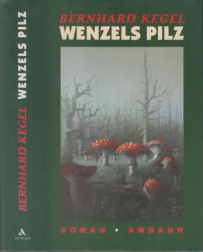 Buch: Wenzels Pilz, Kegel, Bernhard, 1997. Ammann, Zürich, Roman, gebraucht, gut