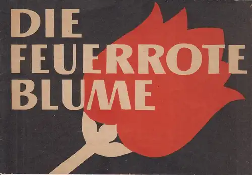 Broschur: Die Feuerrote Blume,