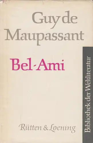 Buch: Bel-Ami. Guy de Maupassant, 1962, Verlag Rütten & Loening, gebraucht, gut