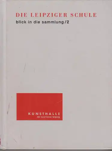 Buch: Die Leipziger Schule. blick in d. sammlung /2, Baumann, Claus (Red.), 2001