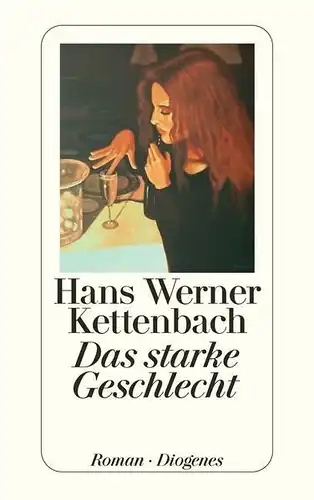 Buch: Das starke Geschlecht, Roman. Kettenbach, Hans Werner, 2011, Diogenes