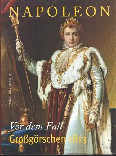 Buch: Napoleon. Vor dem Fall Großgörschen 1813, Reichel, Maik. 2013