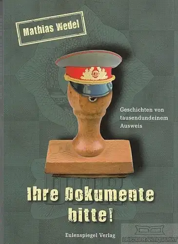 Buch: Ihre Dokumente bitte!, Wedel, Matthias. 2011, Eulenspiegel Verlag