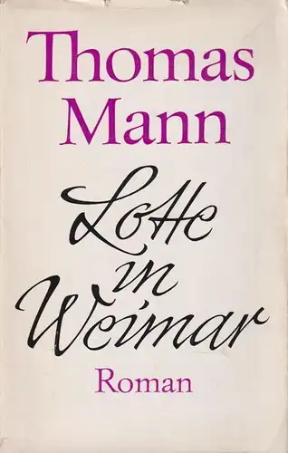 Buch: Lotte in Weimar, Roman. Mann, Thomas, 1973, Aufbau-Verlag, gebrauch 314033