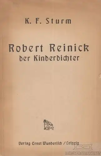 Buch: Robert Reinick, der Kinderdichter, Sturm, K. F. 1907, gebraucht, gut