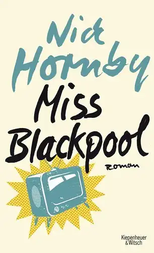 Buch: Miss Blackpool, Hornby, Nick, 2014, Kiepenheuer & Witsch, Roman